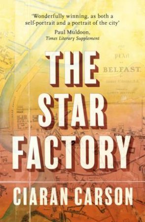 The Star Factory by Ciaran Carson