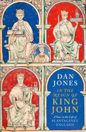 In The Reign Of King John by Dan Jones