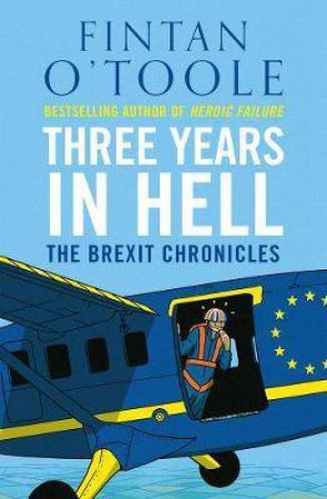 The Brexit Chronicles: A Year Of Madness by Fintan O'Toole