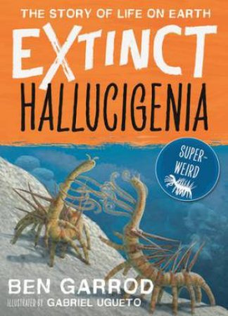 Hallucigenia by Ben Garrod & Gabriel Ugueto