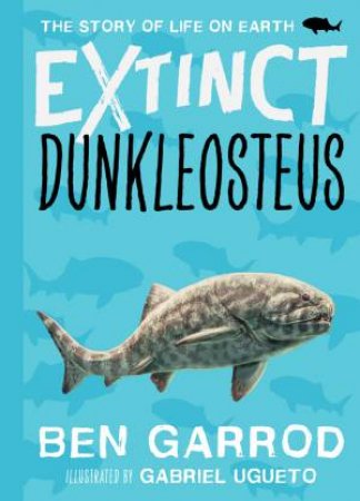 Extinct ~ Dunkleosteus by Ben Garrod