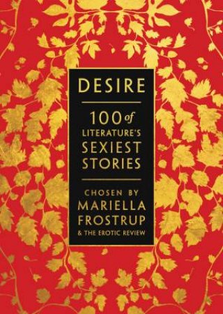 Desire: 100 Of Literature's Sexiest Stories