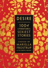 Desire 100 Of Literatures Sexiest Stories