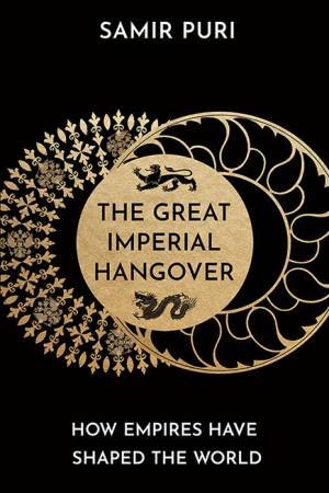 The Great Imperial Hangover by Samir Puri
