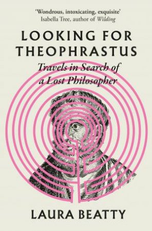 Looking for Theophrastus by Laura Beatty