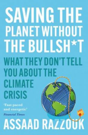 Saving the Planet Without the Bullsh*t by Assaad Razzouk