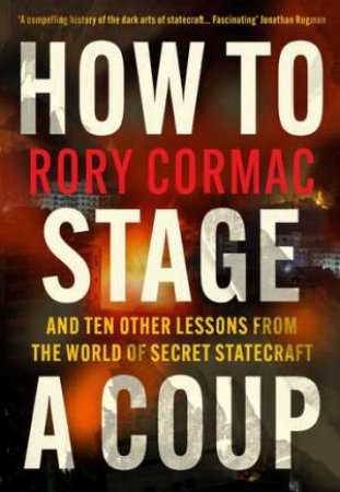 How To Stage A Coup by Rory Cormac