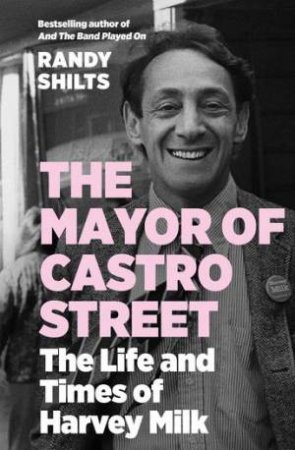 The Mayor Of Castro Street by Randy Shilts
