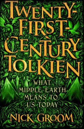 Twenty-First Century Tolkien by Nick Groom