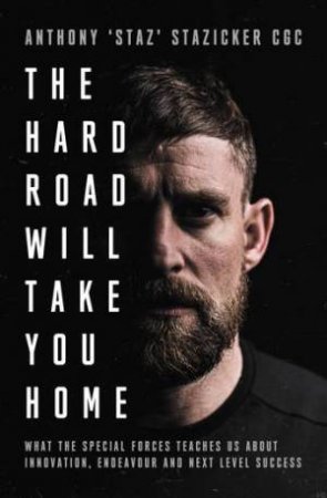 The Hard Road Will Take You Home by Anthony Stazicker