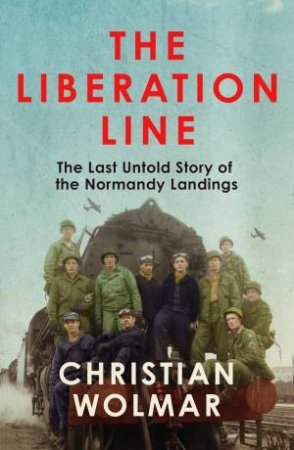 The Liberation Line by Christian Wolmar