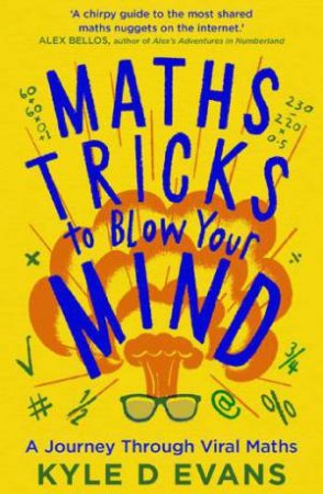 Maths Tricks To Blow Your Mind by Kyle D. Evans