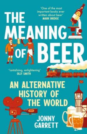 The Meaning of Beer by Jonny Garrett