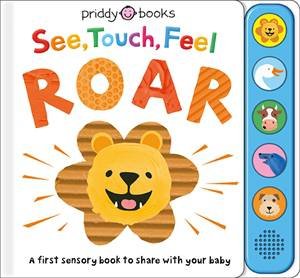 See, Touch, Feel: Roar by Roger Priddy
