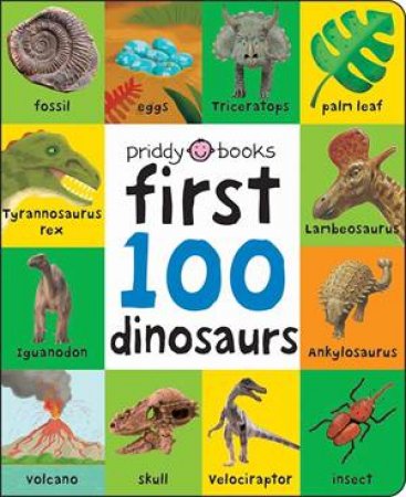First 100 Dinosaurs by Roger Priddy