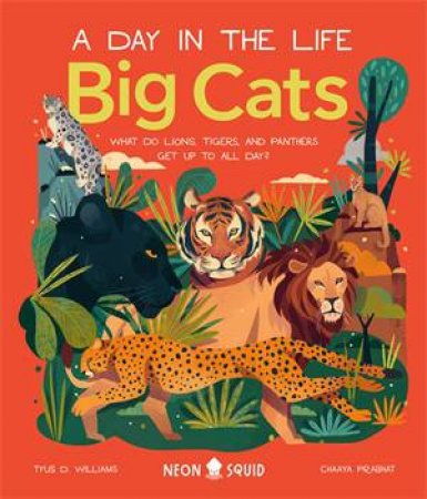 Big Cats (A Day In The Life) by Tyus D. Williams & Chaaya Prabhat