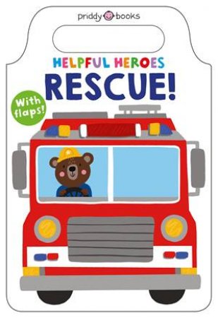 Helpful Heroes: Rescue! by Roger Priddy