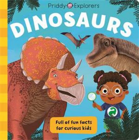 Priddy Explorers: Dinosaurs by Roger Priddy