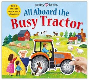 All Aboard The Busy Tractor by Roger Priddy