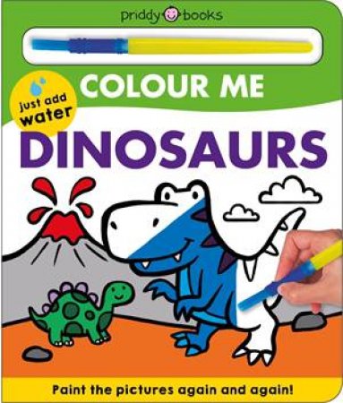 Colour Me Dinosaurs by Roger Priddy