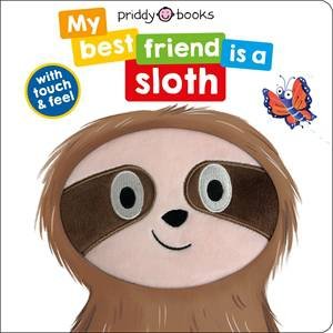 My Best Friend Is A Sloth by Roger Priddy