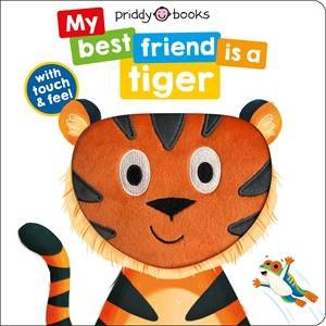 My Best Friend Is A Tiger by Roger Priddy