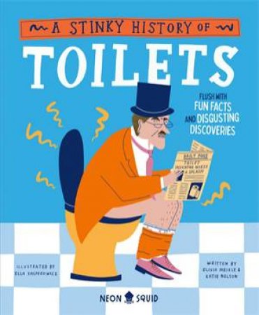 The Stinky History of Toilets by Olivia Meikle & Katie Nelson