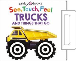 See, Touch, Feel: Trucks & Things That Go by Roger Priddy