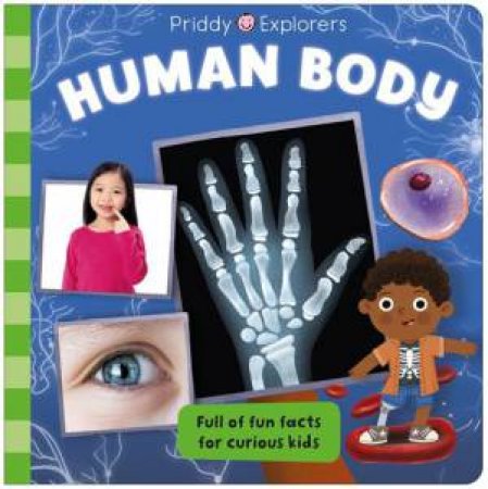 Priddy Explorers: Human Body by Roger Priddy
