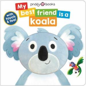 My Best Friend Is A Koala by Roger Priddy