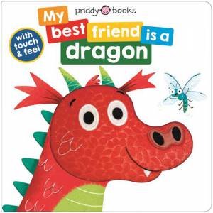 My Best Friend Is A Dragon by Roger Priddy