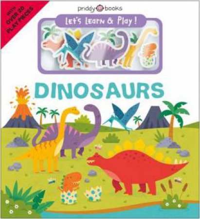 Let's Learn & Play: Dinosaurs by Roger Priddy