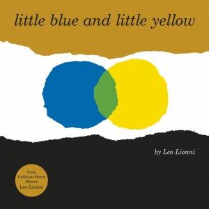 Little Blue And Little Yellow by Leo Lionni & Leo Lionni