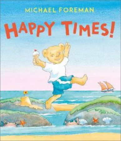 Happy Times! by Michael Foreman & Michael Foreman