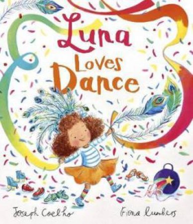 Luna Loves Dance by Joseph Coelho & Fiona Lumbers