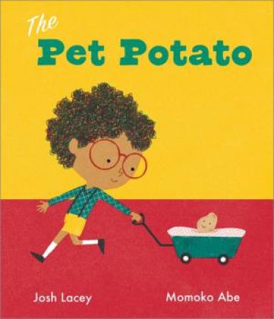 The Pet Potato by Josh Lacey & Momoko Abe