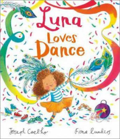 Luna Loves Dance by Joseph Coelho & Fiona Lumbers