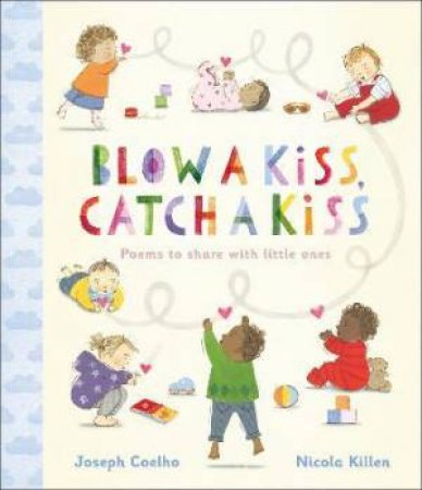 Blow A Kiss, Catch A Kiss by Joseph Coelho & Nicola Killen