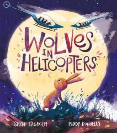 But Wolves, In Helicopters by Paddy Donnelly & Sarah Tagholm