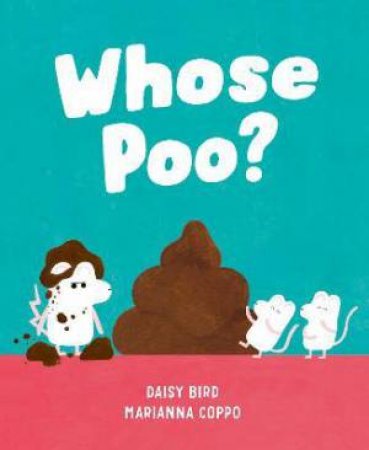 Whose Poo? by Marianna Coppo & Daisy Bird
