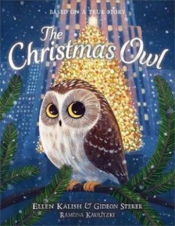The Christmas Owl by Gideon Sterer & Ellen Kalish & Ramona Kaulitzki
