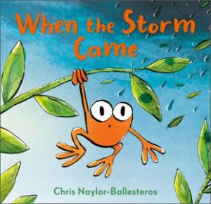 When the Storm Came by Chris Naylor-Ballesteros & Chris Naylor-Ballesteros