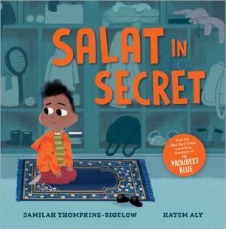 Salat in Secret by Jamilah Thompkins-Bigelow & Hatem Aly