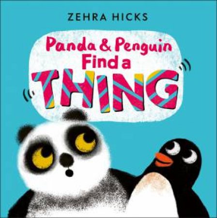 Panda and Penguin Find A Thing by Zehra Hicks