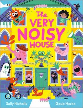 The Very Noisy House by Sally Nicholls & Gosia Herba