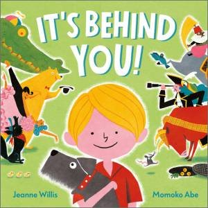 It's Behind You! by Jeanne Willis & Momoko Abe