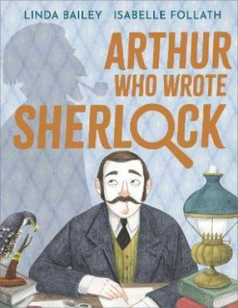 Arthur, Who Wrote Sherlock by Linda Bailey
