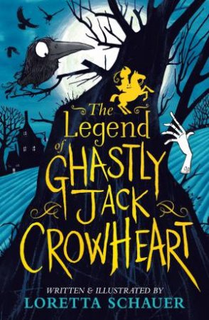 The Legend of Ghastly Jack Crowheart by Loretta Schauer & Loretta Schauer