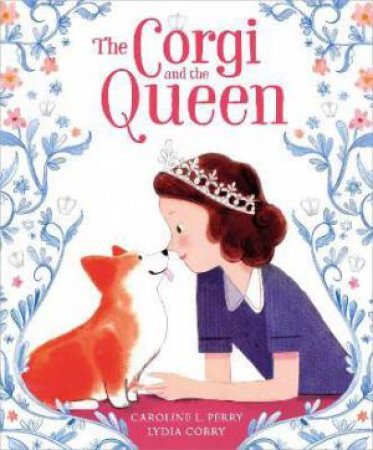 The Corgi And The Queen by Caroline Perry & Lydia Corry
