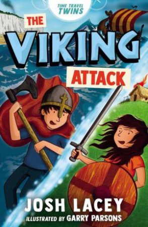 Time Travel Twins: The Viking Attack by Josh Lacey & Garry Parsons